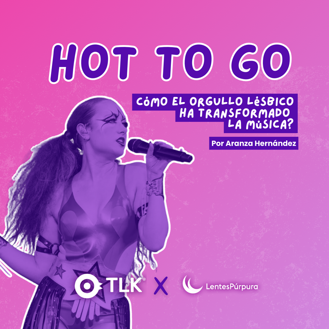 HOT TO GO: El orgullo lésbico en la música 