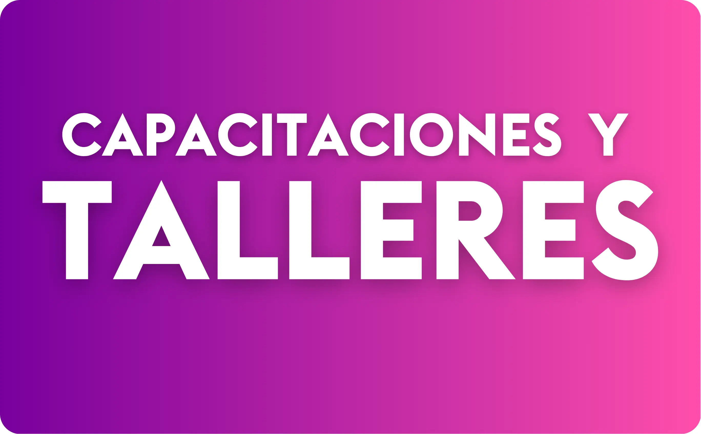 Capacitaciones y talleres